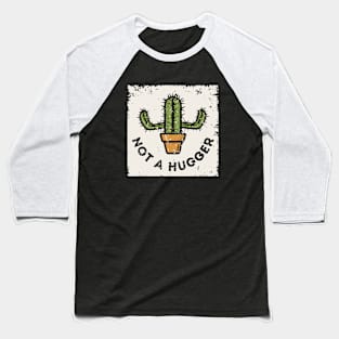 Not a Hugger - Cactus Chic Baseball T-Shirt